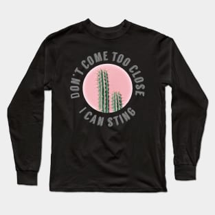 Don't come too close, I can sting, cactus Long Sleeve T-Shirt